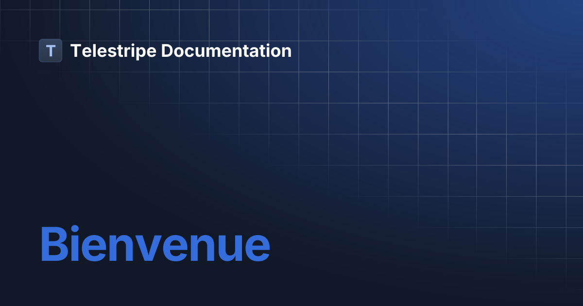 Bienvenue | Français | Telestripe Documentation