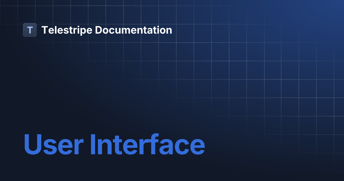 User Interface | Telestripe Documentation