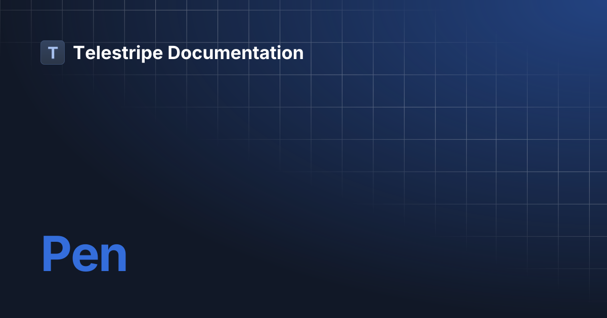 Pen | Telestripe Documentation